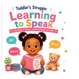 Toddler's Struggle: Learning to Speak: A Picture Book About Finding Words and Sharing Feelings