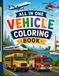 All in One Vehicle Coloring Book | Cars, Trucks, Rockets, Boats & More: Fun Transportation Coloring Pages for Kids age 3+