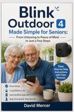 Blink Blink Outdoor 4 Made Simple for Seniors: From Unboxing to Peace of Mind in Just a Few Steps