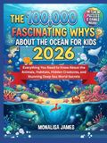 The 100,000 Fascinating Whys About the Ocean for Kids 2026
