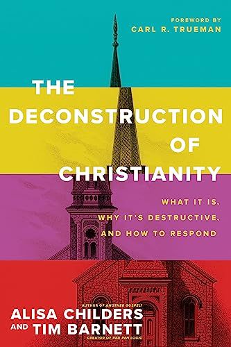 Tyndale House Publishers Deconstruction of Christianity, The: What It Is, Why It's Destructive, and How to Respond