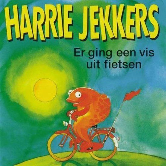 Harrie Jekkers - Er Ging Een Vis Uit Fietsen