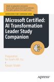 Microsoft Apress Certification Study Companion Series- Microsoft Certified: AI Transformation Leader Study Companion