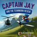 Captain Jay and the Teamwork Rescue: Working Together, Leading with Strengths