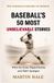 Baseball’s The Strange History of Sports- Baseball's 50 Most Unbelievable Stories