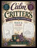 Calm Critters: A Mental Health Coloring Book: Trace & Color with Cute Animal Art & Mindfulness Affirmations for Stress Relief & Relaxation.