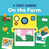 My Picture Time My First Camera: On the Farm