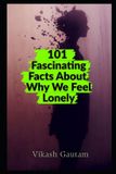 101 Libri GmbH 101 Fascinating Facts About Why We Feel Lonely