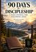 90 Days of Discipleship: A Daily Journal for Following Jesus