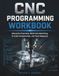 CNC Programming Workbook: Interactive Exercises, Multi-Axis Machining, G-Code Fundamentals, and Fault Diagnosis