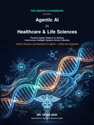 Agentic AI in Healthcare & Life Sciences: Practical Design Patterns for Building Autonomous Intelligent Systems Across Industries
