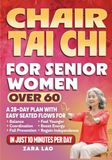 Chair Tai Chi For Senior Women Over 60: A 28-Day Plan With Easy Seated Flows for Balance, Coordination & Fall Prevention - Feel Younger, Boost Energy & Regain Independence In Just 10 Minutes Per Day