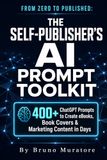 FROM ZERO TO PUBLISHED: THE SELF-PUBLISHER'S AI PROMPT TOOLKIT