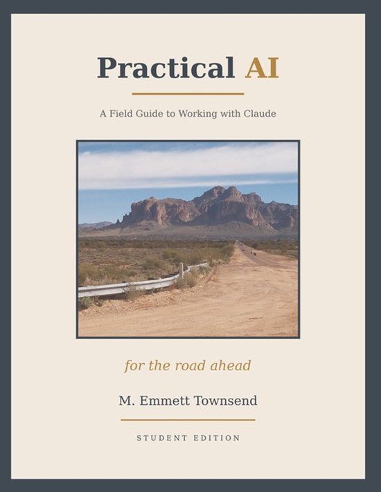 Practical Lexington Road Press Practical AI: Field Guide to Working with Claude - Students Edition Paperback