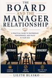 THE BOARD AND THE MANAGER: Building a Working Partnership Between the HOA Board and the Community Manager