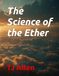The Science of the Ether: 137