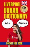 Liverpool Urban Dictionary: The Language of Liverpool Explained Through Local Words and Phrases
