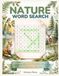 Nature Word Search: 100 Large Print Puzzles Featuring Wildlife, Forests, Flowers & Landscapes for Adults