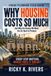 Why Housing Costs So Much: And Why the Homes We Need Are So Hard to Produce