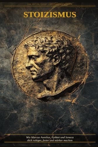 Stoizismus: Die antike Kunst der inneren Stärke