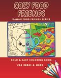 Cozy Food Friends: A Bold and Easy Cute Foodie Bedtime Coloring Book for Kids Ages 4-10