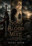 Song of Blood and Mist: The Prequel to The Chronicles of the Mist Warrior Where Legends Die and the Mist Awakens