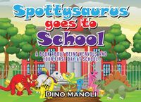 SPOTTYSAURUS Libri GmbH Spottysaurus Goes to School: A Book About Being Nervous and Your First Day at School