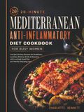 20-Minute Mediterranean Anti-Inflammatory Diet Cookbook for Busy Women