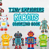 Tiny Icecat Tiny Explorers ROBOT Coloring Book