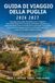 GUIDA Puglia Travel Guide 2026-2027: A Practical Guide to Bari, Alberobello, Lecce, Polignano a Mare, Ostuni, Monopoli, the Gargano Promontory and More