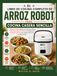 EL LIBRO DE COCINA COMPLETO DE ARROZ ROBOT PARA COCINA CASERA SENCILLA