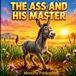 The Libri GmbH The Ass and His Master: A Gentle Aesop Fable Picture Book for Kids Ages 3–7 About Gratitude and Appreciation Paperback