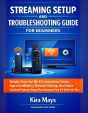STREAMING Independently Published Streaming Setup and Troubleshooting Guide for Beginners