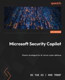 Microsoft Security Copilot: Master strategies for AI-driven cyber defense