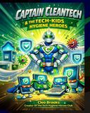 CAPTAIN CLEANTECH & THE TECH-KIDS HYGIENE HEROES