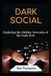 Dark Social Dark Social: Exploring the Hidden Networks of the Dark Web