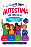 IL GRANDE LIBRO DELL'AUTOSTIMA PER BAMBINI