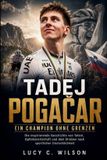 Tadej Pogačar: Ein Champion Ohne Grenzen: Die inspirierende Geschichte von Talent, Opferbereitschaft und dem Streben nach sportlicher Unsterblichkeit Paperback