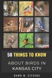 50 Things to Know 50 Things to Know About Birds in Kansas City Missouri