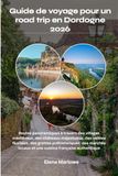 Guide Dordogne 2026 Road Trip Travel Guide