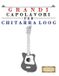 Grandi Libri GmbH Grandi Capolavori per Chitarra Loog