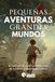 Pequeñas aventuras, grandes mundos: Antología de relatos infantiles de autores hispanoamericanos