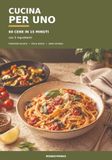 Cucina per uno: 60 cene in 15 minuti con 5 ingredienti