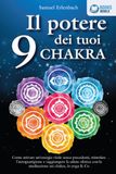 Il potere dei tuoi 9 chakra: Come attivare un'energia vitale senza precedenti, stimolare l'autoguarigione e raggiungere la salute olistica con la meditazione sui chakra, lo yoga & Co