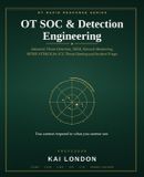 OT Independently Published OT SOC & Detection Engineering: Industrial Threat Detection, SIEM, Network Monitoring, ATT&CK for ICS, Threat Hunting and Incident Triage Paperback