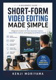 SHORT-FORM VIDEO EDITING MADE SIMPLE: A Beginner’s Guide to AI Tools, Automatic Captions, Visual Effects, Vertical, and Engaging Social Media Content