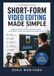 SHORT-FORM VIDEO EDITING MADE SIMPLE: A Beginner’s Guide to AI Tools, Automatic Captions, Visual Effects, Vertical, and Engaging Social Media Content