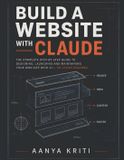 Build Independently Published Build Website with Claude: Design, Build and Launch a Professional Website Using Claude AI and Claude Code — A Step-by-Step Guide for Complete Beginners Paperback