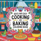 Bold Easy Cooking: Cozy Kitchen & Food Coloring Book with Thick Lines – Stress Relief for Teens & Adults