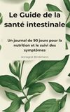 Le Guide de la santé intestinale: Un journal de 90 jours pour la nutrition et le suivi des symptômes